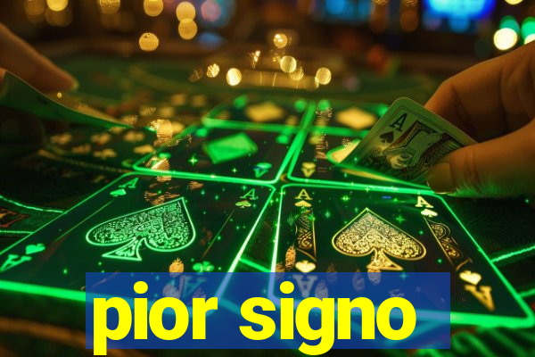 pior signo